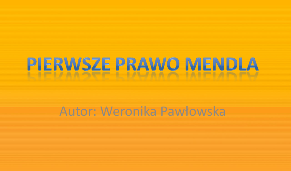 Wyjaśnij Czego Dotyczy Pierwsze Prawo Mendla Prezentacja: Pierwsze prawo Mendla - edukator.pl